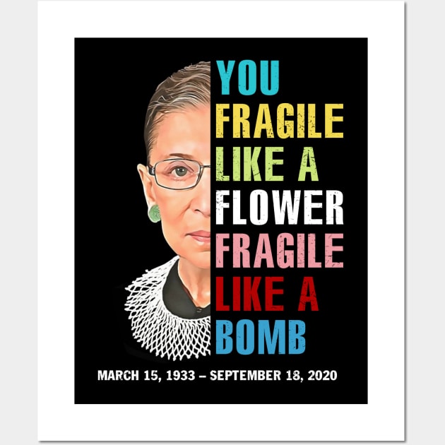 Not Fragile Like A Flower Fragile Like A Bomb Ruth Bader Ginsburg Love Rbg Wall Art by FisherSmalljLyEv